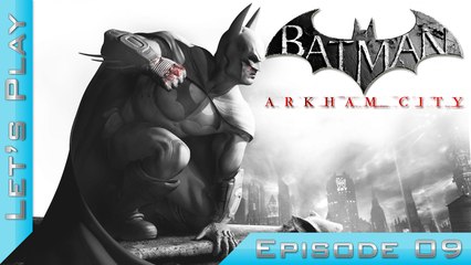 Let's Play | Batman Arkham City : Episode 9