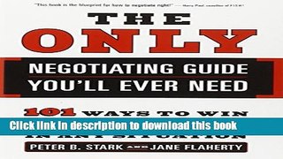 Read Books The Only Negotiating Guide You ll Ever Need: 101 Ways to Win Every Time in Any
