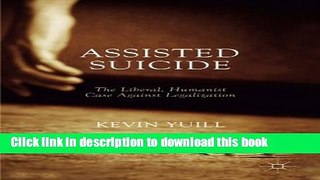 [PDF]  Assisted Suicide: The Liberal, Humanist Case Against Legalization  [Read] Full Ebook
