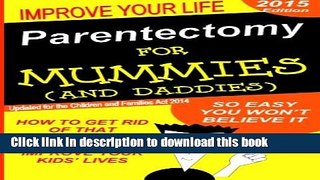 [PDF]  Parentectomy For Mummies (and Daddies): How to get rid of that unwanted other parent, stop