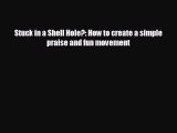 Popular book Stuck in a Shell Hole?: How to create a simple praise and fun movement