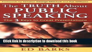 Download The Truth About Public Speaking: The Three Keys to Great Presentations  PDF Free