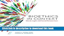 [PDF]  Bioethics in Context: Moral, Legal, and Social Perspectives  [Download] Full Ebook