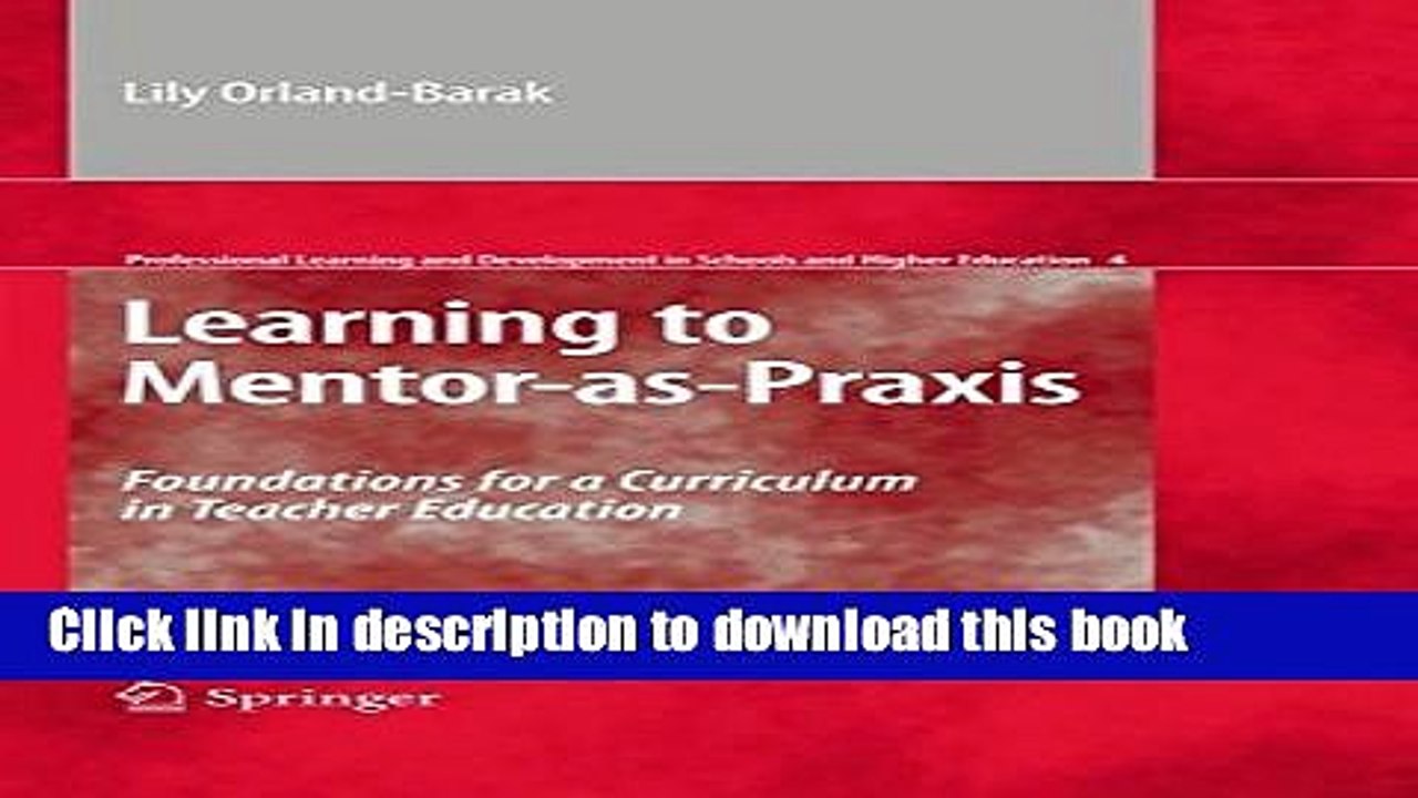 Read Learning to Mentor-as-Praxis: Foundations for a Curriculum in Teacher Education (Professional