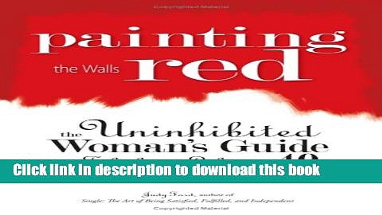 [Read PDF] Painting The Walls Red: The Uninhibited Woman s Guide to a Fabulous Life After 40 Ebook