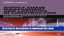 Read Supply Chain Management and Logistics in Construction: Delivering Tomorrow s Built