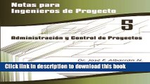 Read AdministraciÃ³n y Control de Proyectos (Notas para Ingenieros de Proyecto) (Volume 5)