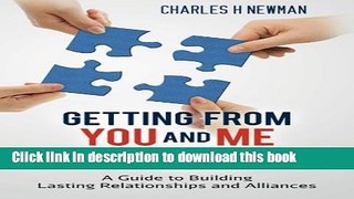 Read Getting From You and Me to WE: A Guide to Building Lasting Relationships and Alliances