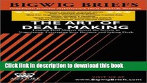 Read Bigwig Briefs:  The Art of Deal Making - Leading Deal Makers Reveal the Secrets to