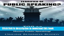 Read Books Terrified of Public Speaking?: Top 20 Techniques to Help You Take Control and Master