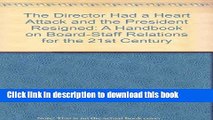Read Books The Director had a Heart Attack and the President Resigned: A Handbook on Board-Staff