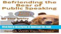 Read Books Befriending The Bear of Public Speaking: Overcome Your Fear and Speak With Confidence