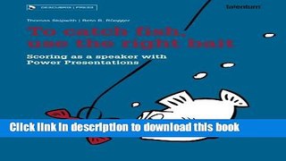 Download Books To catch fish, use the right bait: Scoring as a speaker with Power Presentations