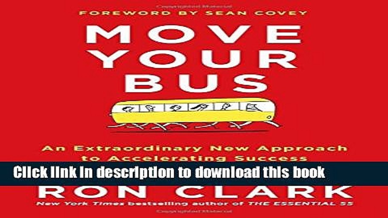 [Read PDF] Move Your Bus: An Extraordinary New Approach to Accelerating Success in Work and Life
