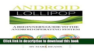 Download Android Lollipop: A Beginner s Guide to the Android Operating System PDF Online
