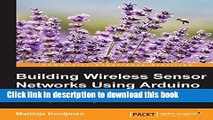 Read Books Building Wireless Sensor Networks Using Arduino E-Book Download