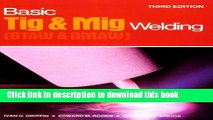 Read Books Basic Tig and Mig Welding: GTAW and GMAW ebook textbooks