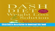 Read Books The Dash Diet Weight Loss Solution: 2 Weeks to Drop Pounds, Boost Metabolism, and Get
