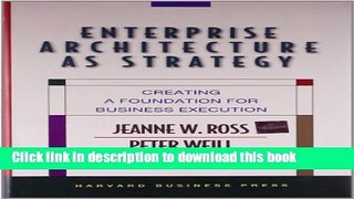 Download Books Enterprise Architecture As Strategy: Creating a Foundation for Business Execution