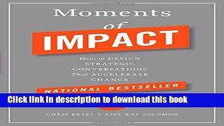 Read Books Moments of Impact: How to Design Strategic Conversations That Accelerate Change ebook