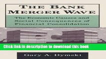 Read Books The Bank Merger Wave: The Economic Causes and Social Consequences of Financial