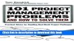 Read Books 101 Project Management Problems and How to Solve Them: Practical Advice for Handling