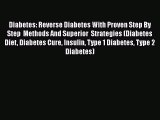 READ book  Diabetes: Reverse Diabetes With Proven Step By Step  Methods And Superior  Strategies