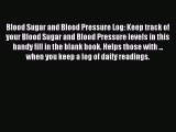 Free Full [PDF] Downlaod  Blood Sugar and Blood Pressure Log: Keep track of your Blood Sugar