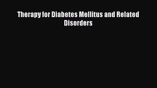 READ book  Therapy for Diabetes Mellitus and Related Disorders  Full E-Book