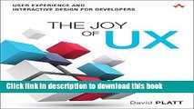 Read Books The Joy of UX: User Experience and Interactive Design for Developers E-Book Download