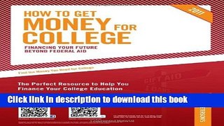 Read How To Get Money for College - 2011: Financing Your Future Beyond Federal Aid; Millions of