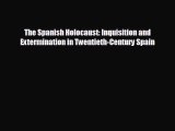 Free [PDF] Downlaod The Spanish Holocaust: Inquisition and Extermination in Twentieth-Century
