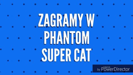 Fezio878 - #1 Zagrajmy w phantom super cat [PARODY]