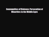 FREE DOWNLOAD Communities of Violence: Persecution of Minorities in the Middle Ages  DOWNLOAD