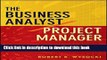Read Books The Business Analyst / Project Manager: A New Partnership for Managing Complexity and