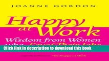 Read Books Happy at Work: Wisdom from Women who Love Their Jobs ebook textbooks