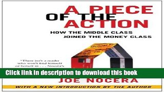 Download A Piece of the Action: How the Middle Class Joined the Money Class Ebook Free