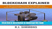 Read Books Blockchain Explained: A Technology Guide to the Bitcoin and Cryptocurrency Fintech