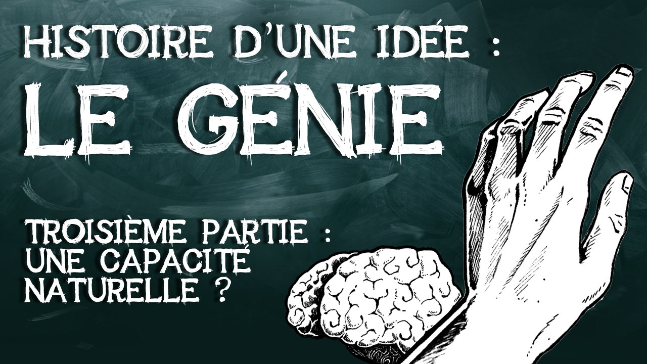 04- Le génie, histoire d'une idée. troisième partie : une capacité naturelle ?