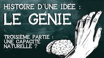 04- Le génie, histoire d'une idée. troisième partie : une capacité naturelle ?