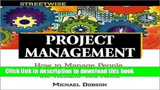 Read Books Streetwise Project Management: How to Manage People, Processes, and Time to Achieve the