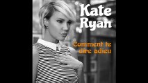 Kate Ryan - Comment Te Dire Adieu