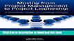 Read Books Moving from Project  Management to Project Leadership: A Practical Guide to Leading
