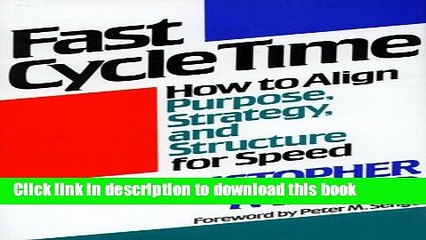 Read Books Fast Cycle Time: How to Align Purpose, Strategy, and Structure for ebook textbooks