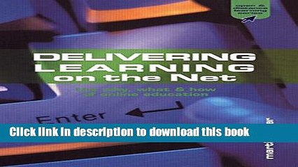 Read Books Delivering Learning on the Net: The Why, What and How of Online Education (Open and