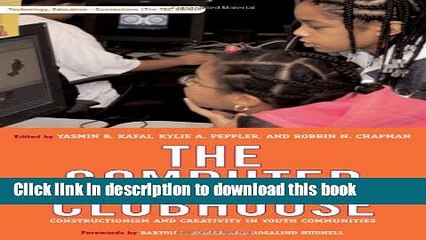 Read Books The Computer Clubhouse: Constructionism and Creativity in Youth Communities