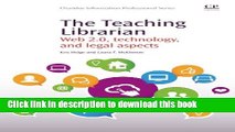 Read Books The Teaching Librarian: Web 2.0, Technology, and Legal Aspects (Chandos Information