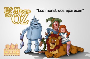 04 El Mago De Oz "Los monstruos aparecen"