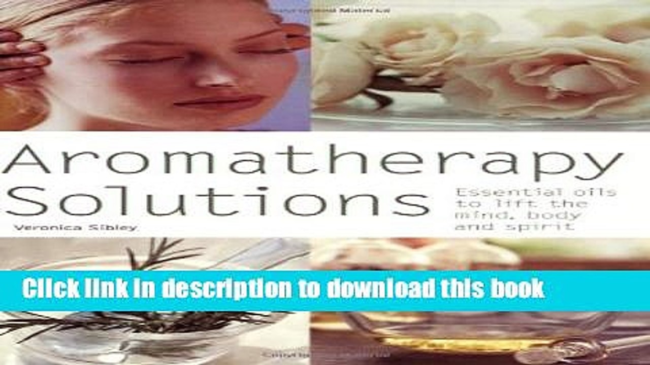 Read Books Aromatherapy Solutions: Essential Oils to Lift the Mind, Body and Spirit (Pyramid