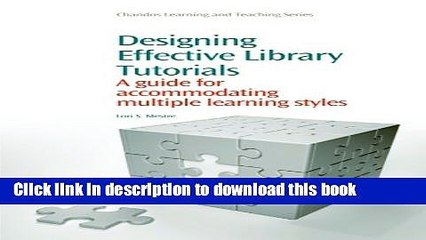 Read Books Designing Effective Library Tutorials: A Guide for Accommodating Multiple Learning